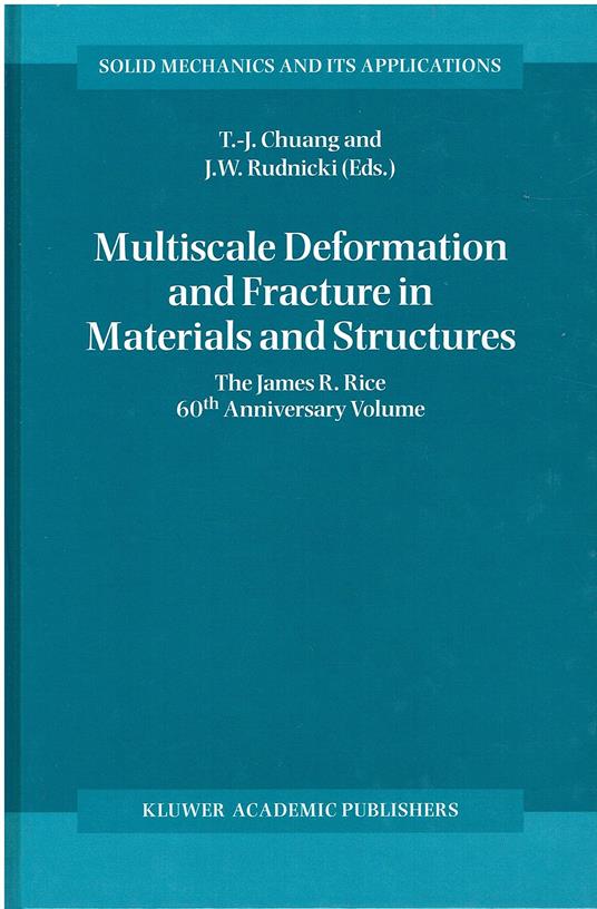 Multiscale Deformation and Fracture in Materials and Structures: The James R. Rice 60th Anniversary Volume: 84 - copertina