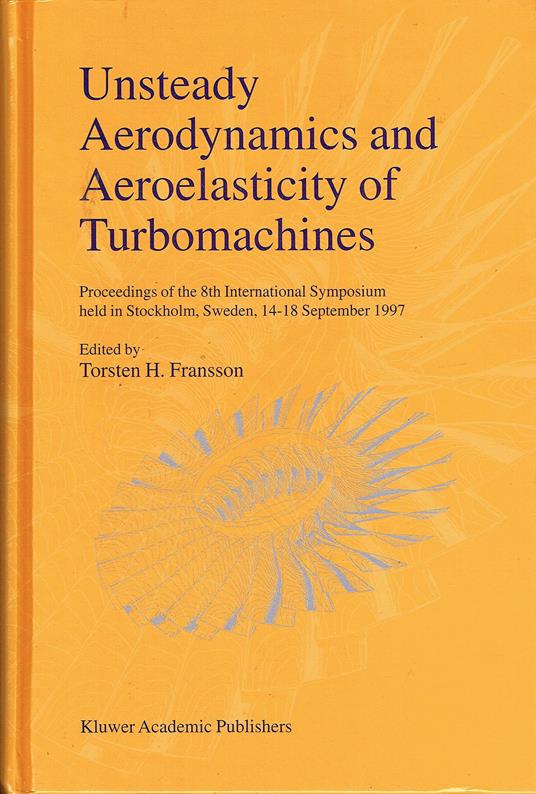 Unsteady Aerodynamics and Aeroelasticity of Turbomachines: Proceedings of the 8th International Symposium Held in Stockholm, Sweden, 14-18 September 1997 - copertina