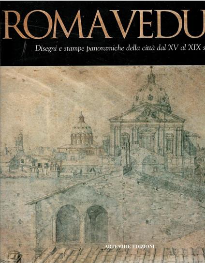 Roma veduta: disegni e stampe panoramiche della città dal XV al XIX secolo. Palazzo Poli 30 Settembre / 28 Gennaio 2001 - copertina