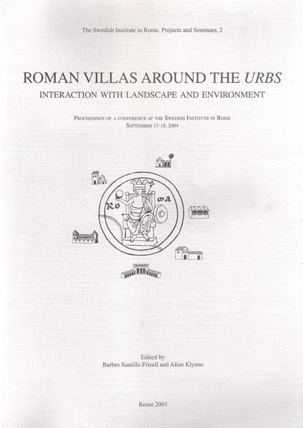 Roman villas around the Urbs. Interaction with landscape and environment. Proceedings of a conference at the Swedish Institute in Rome - copertina