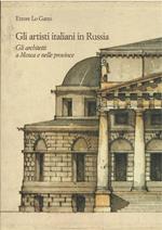 Gli artisti italiani in Russia - voll. I-II-III - I Gli architetti a Mosca e nelle provincie - II Gli architetti del secolo XVIII a Pietroburgo e nelle tenute imperiali - III Gli architetti del secolo XIX a Pietroburgo e nelle tenute imperiali