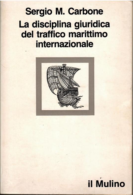 La disciplina giuridica del traffico marittimo internazionale - Sergio Carbone - copertina