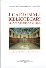 I Cardinali bibliotecari di Santa Romana Chiesa. La quadreria nella Biblioteca Apostolica Vaticana