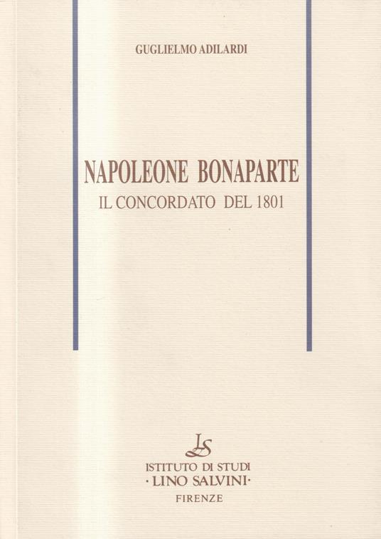 Napoleone Bonaparte - Il Concordato del 1801 - Guglielmo Adilardi - copertina