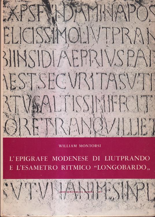 L' epigrafe modenese di Liutprando e l'esametro ritmico "Longobardo" - William Montorsi - copertina