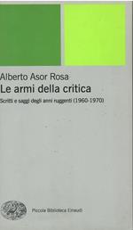 Le armi della critica. Scritti e saggi degli anni ruggenti (1960-1970)