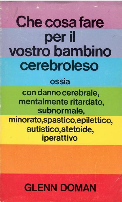 Che cosa fare per il vostro bambino cerebroleso - Glenn Doman - copertina
