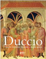Duccio. Siena Fra Tradizione Bizantina E Mondo Gotico