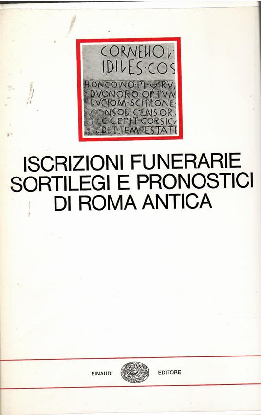 Iscrizioni funerarie, sortilegi e pronostici di Roma antica - Lidia Storoni Mazzolani - copertina