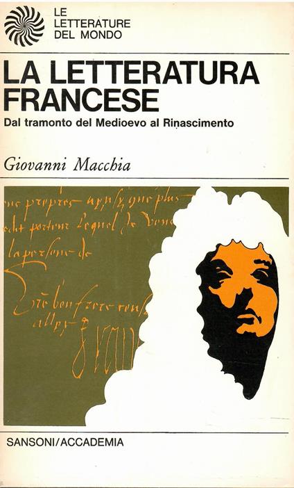 La letteratura francese Dal tramonto del medioevo al rinascimento - Giovanni Macchia - copertina