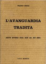 avanguardia tradita. Arte Russa dal XIX al XX secolo