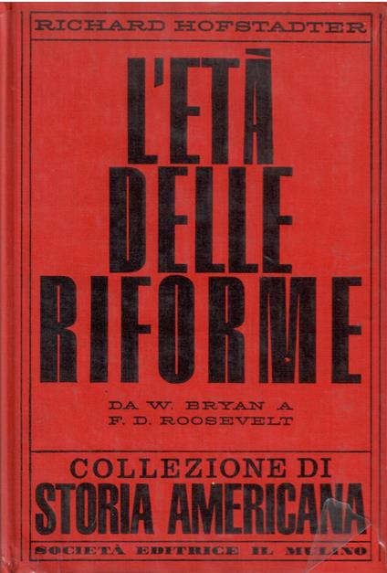 L' età delle riforme - Da W. Bryan a F.D. Roosevelt - Richard Hofstadter - copertina