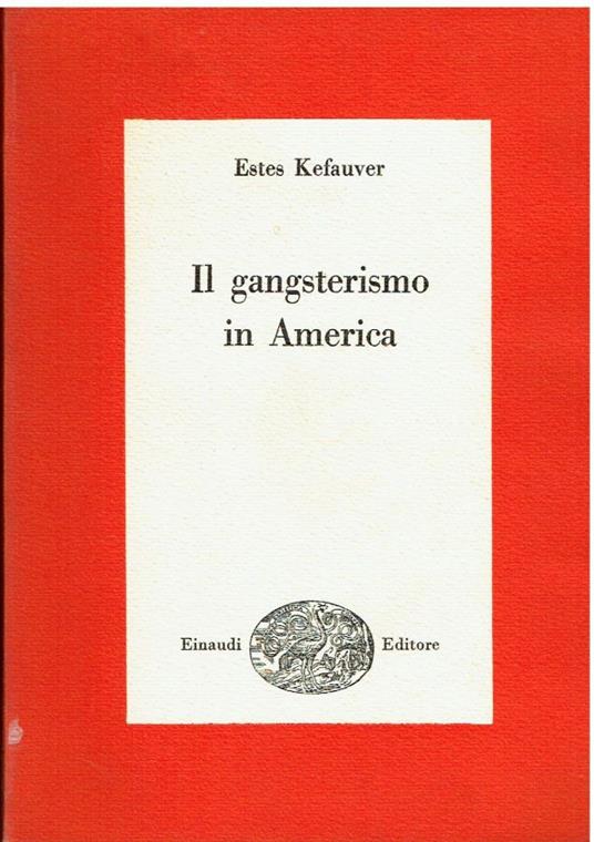 Il gangsterismo in America - Estes Kefauver - copertina