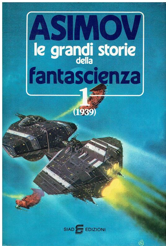 Le grandi storie della fantascienza 1 (1939) - Isaac Asimov - Libro Usato - Siad - | IBS