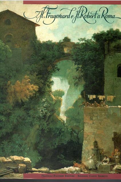 Jean-Honoré Fragonard e H. Robert a Roma - copertina