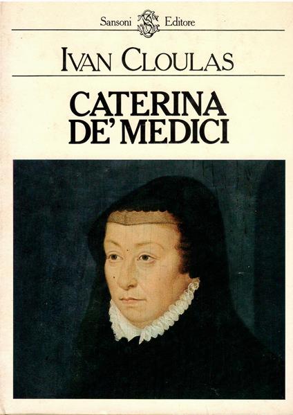 Caterina Dè Medici - Ivan Cloulas - copertina