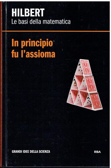 Le basi della matematica. In principio fu l'assioma - copertina