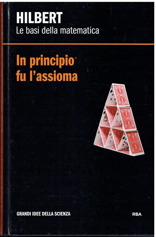 Le basi della matematica. In principio fu l'assioma - copertina