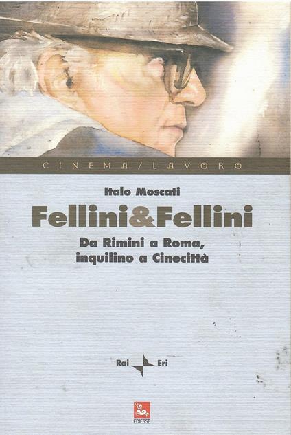 Fellini & Fellini. L'inquilino di Cinecittà - Italo Moscati - copertina