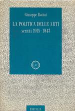 La politica delle arti. Scritti 1918-1943