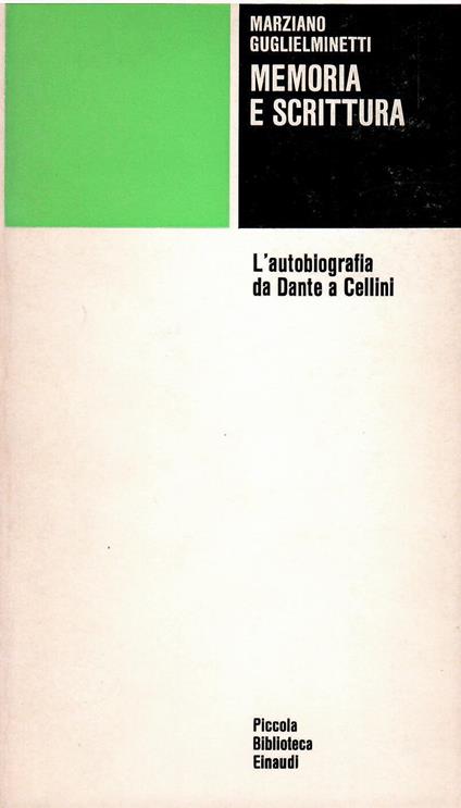 Memoria e scrittura - L'autobiografia da Dante a Cellini - Marziano Guglielminetti - copertina