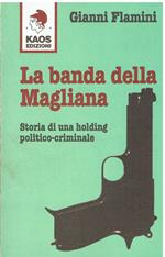 La banda della Magliana. Storia di una holding politico-criminale