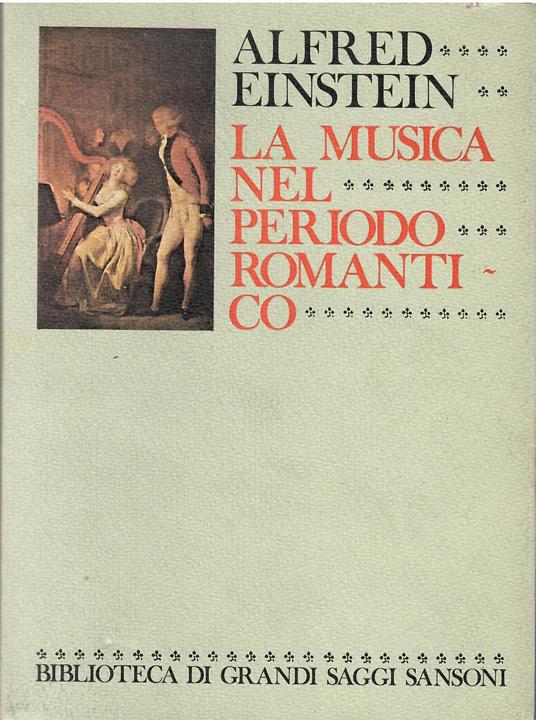 La musica nel periodo romantico - Alfred Einstein - copertina