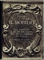Il mobilio gli ambienti e le decorazioni del Rinascimento in Italia, secoli XV e XVI