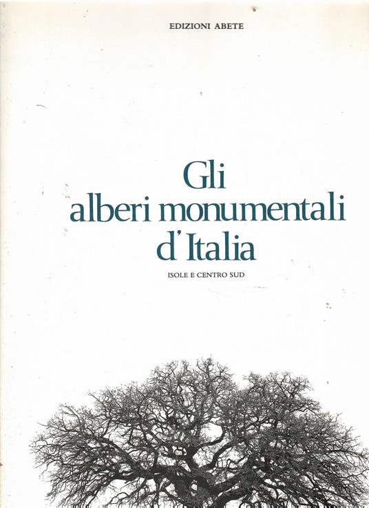 Gli alberi monumentali d'Italia - The monumental trees of Italy. Isole e centro sud - copertina