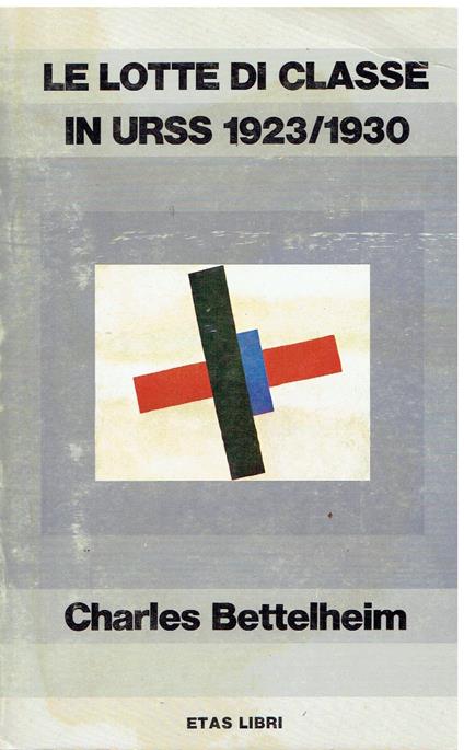 Le lotte di classe in URSS 1923/1930 - Charles Bettelheim - copertina