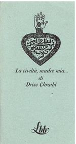 La civiltà, madre mia..