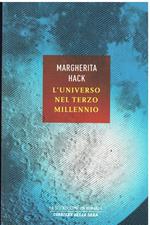 L' universo nel Terzo millennio. Le meraviglie che conosciamo e i misteri ancora insoluti del cosmo