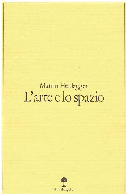 L' arte e lo spazio. Testo tedesco a fronte - Martin Heidegger - copertina