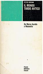 Il mondo tardo antico : da Marco Aurelio a Maometto