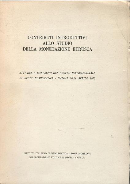 Contributi introduttivi allo studio della monetazione etrusca. Atti del 5º Convegno CISN (Napoli, 1975) - copertina