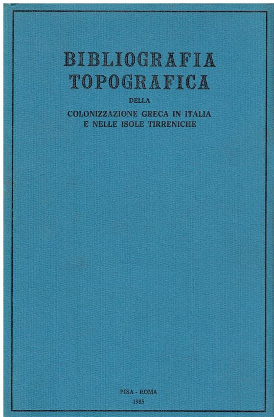 Bibliografia topografica della colonizzazione greca in Italia e nelle isole tirreniche - III Siti Abaceno/Bari - copertina