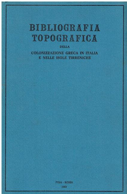 Bibliografia topografica della colonizzazione greca in Italia e nelle isole tirreniche. Opere di carattere generale (1981-1985). Addenda 1972-1980 (Vol. 6) - copertina