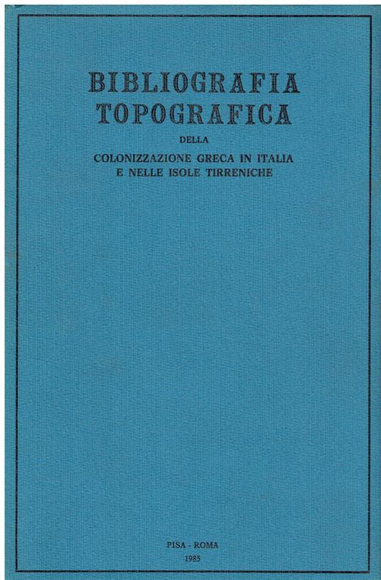 Bibliografia topografica della colonizzazione greca in Italia e nelle isole tirreniche. Siti : Monte Sant'Angelo-Orsomarso (Vol. 12) - copertina