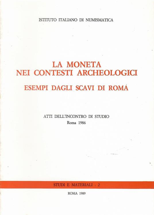La moneta nei contesti archeologici. Esempi dagli scavi di Roma. Atti dell'Incontro di studio - copertina