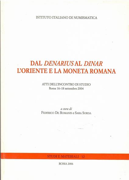 Dal «denarius» al «dinar». L'Oriente e la moneta romana. Atti dell'Incontro di studio - copertina
