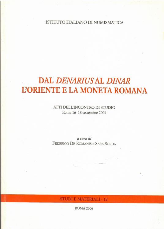 Dal «denarius» al «dinar». L'Oriente e la moneta romana. Atti dell'Incontro di studio - copertina