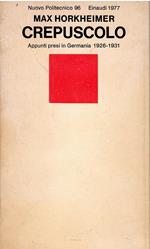 Crepuscolo. Appunti presi in Germania (1926-1931)