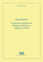 Quis Deum ?: L'expression plastique des idÃ©ologies politiques et religieuses Ã  Rome Ã  la fin de la RÃ©publique et au dÃ©but du Principat