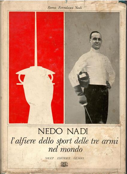 Nedo Nadi, L'Alfiere Dello Sport Delle Tre Armi Nel Mondo. Aldo Nadi. Con La Maschera E Senza - copertina