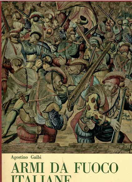 Le Armi da Fuoco Portatili Italiane dalle origini al Risosorgimento - copertina