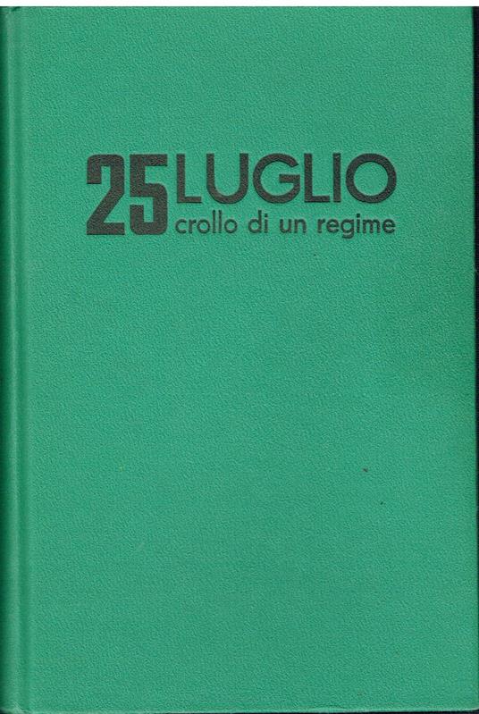 25 luglio crollo di un regime - Gianfranco Bianchi - copertina