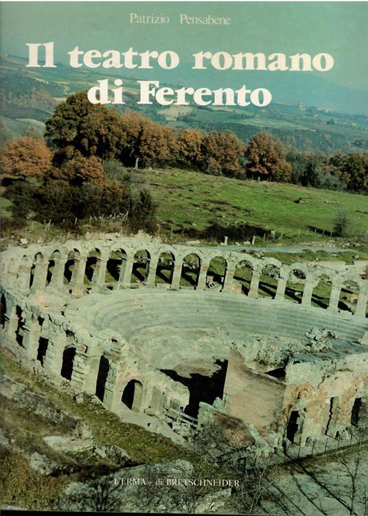 Il Teatro Romano di Ferento. Architettura e decorazione scultorea - Pensabene Patrizio - copertina
