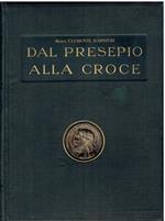 Dal Presepio alla croce. vita di N.S. Geù Cristo