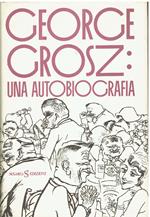 George Grosz una autobiografia