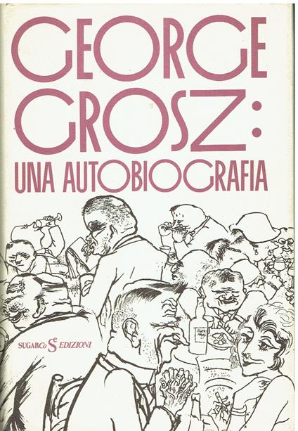 George Grosz una autobiografia - George Grosz - copertina
